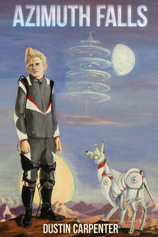 Azimuth Falls Book Cover, Sci Fi Image of Young Man and robot Dog on Alien Planet, Book Cover, Author: Dustin Carpenter