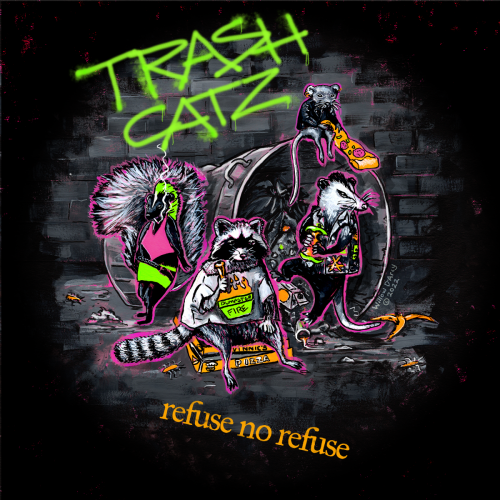 Trash Catz - Refuse No Refuse